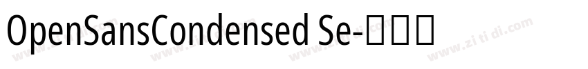 OpenSansCondensed Se字体转换 OpenSansCondensed Se字体转换